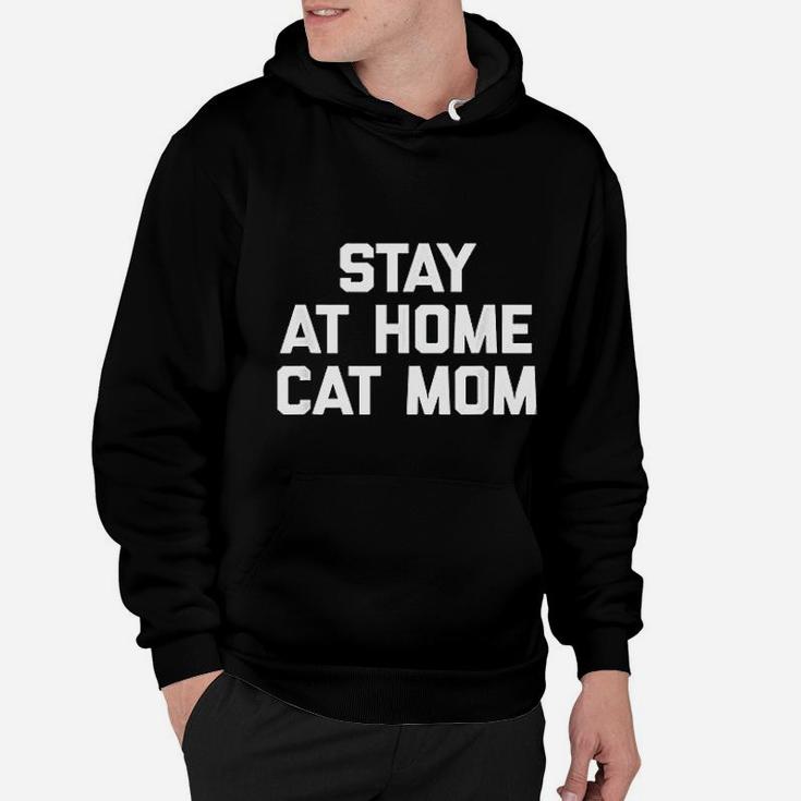 Stay At Home Cat Mom Funny Saying Kitty Cats Hoodie