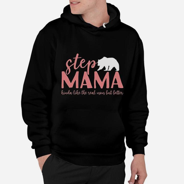 Step Mama Bear Bonus Mama Like The Real Mom But Better Hoodie