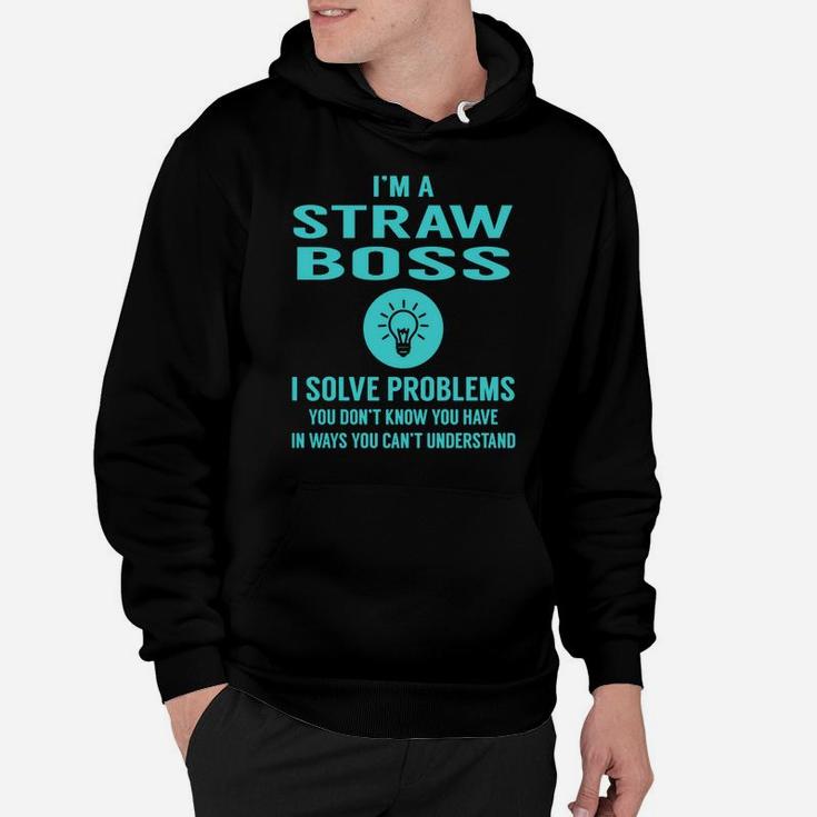 Straw Boss I Solve Problem Job Title Shirts Hoodie