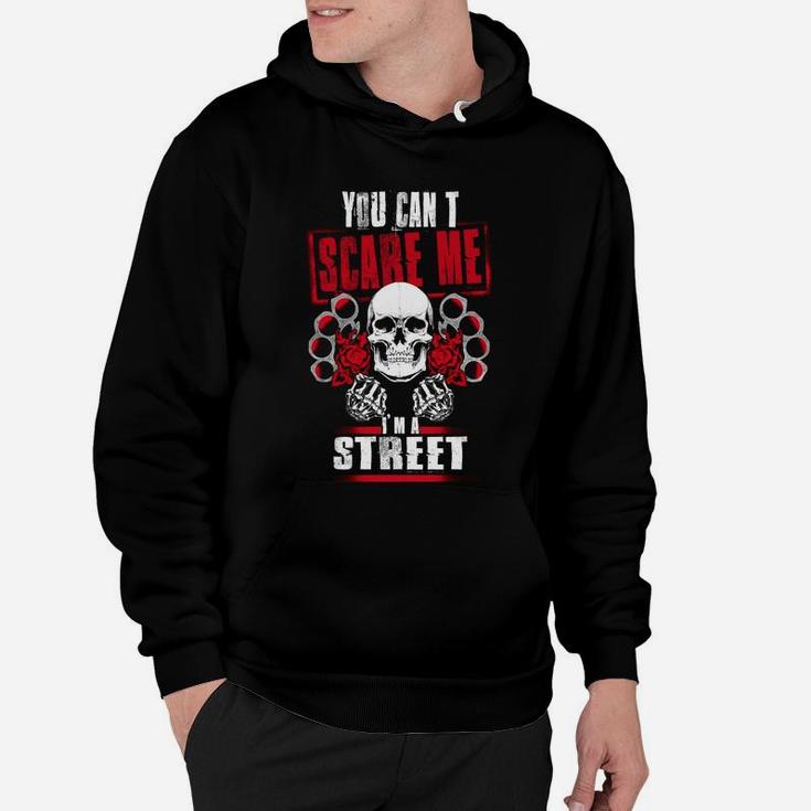 Street You Can't Scare Me I'm A Street  Hoodie