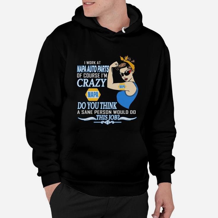 Strong Woman I Work At Napa Auto Parts Of Course I’m Crazy Do You Think A Sane Person Would Do This Job Vintage Retro Hoodie