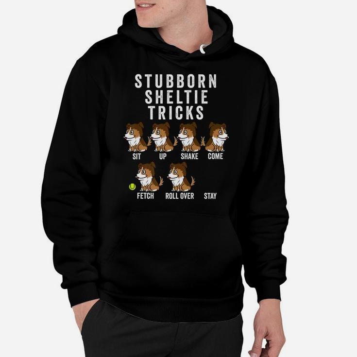 Stubborn Shetland Sheepdog Tricks Funny Dog Gift Hoodie