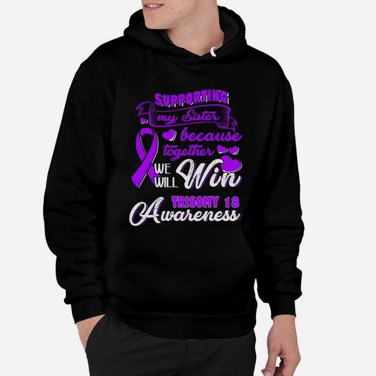 Supporting My Sister Together We Will Trisomy 18 Awareness Hoodie