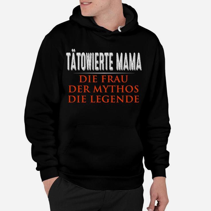 Tatowierte Mama Die Frau Der Mythos Die Legende Hoodie