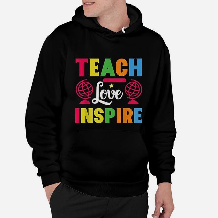 Teach Love Inspire Gift For Teacher Teacher Teaching Gift Hoodie