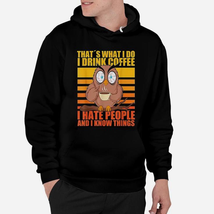 Thats What I Do I Drink Coffee I Hate People Funny Owl Hoodie