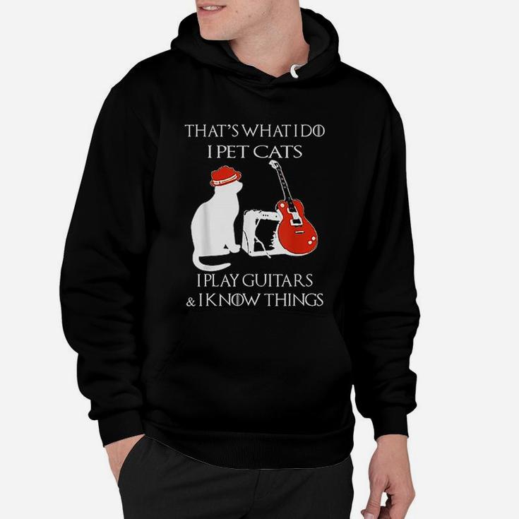 Thats What I Do Pet Cats Play Guitars And I Know Things Hoodie
