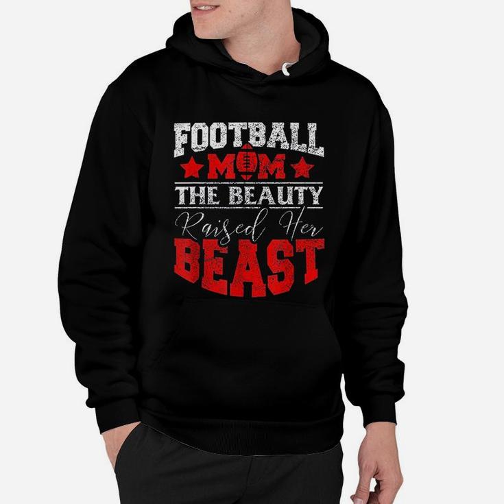 The Beauty Raised Her Beast Funny Football Gifts For Mom Hoodie