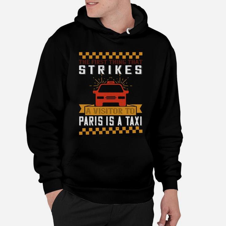 The First Thing That Strikes A Visitor To Paris Is A Taxi Hoodie