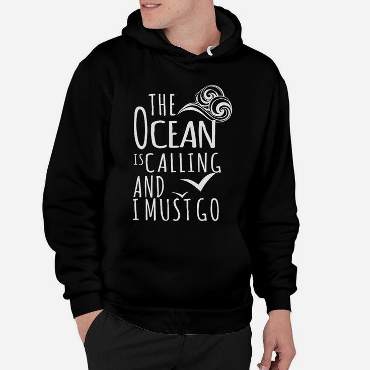 The Ocean Is Calling And I Must Go Hoodie