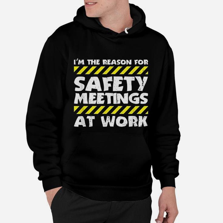 The Reason For Safety Meetings At Work Construction Job Hoodie