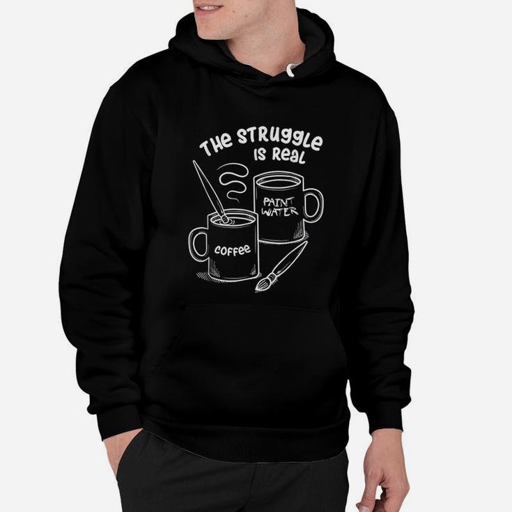 The Struggle Is Real Frustrated Fine Artist Hoodie