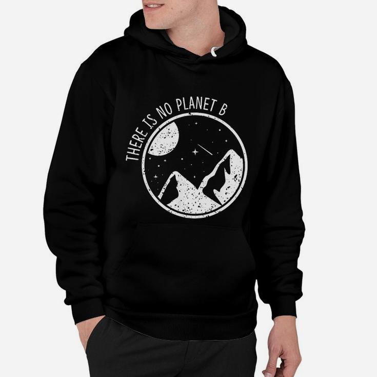 There Is No Planet B Climate Change Natur Recycling Hoodie