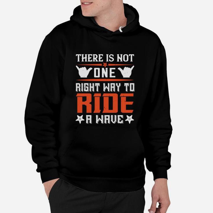 There Is Not One Right Way To Ride A Wave Hoodie