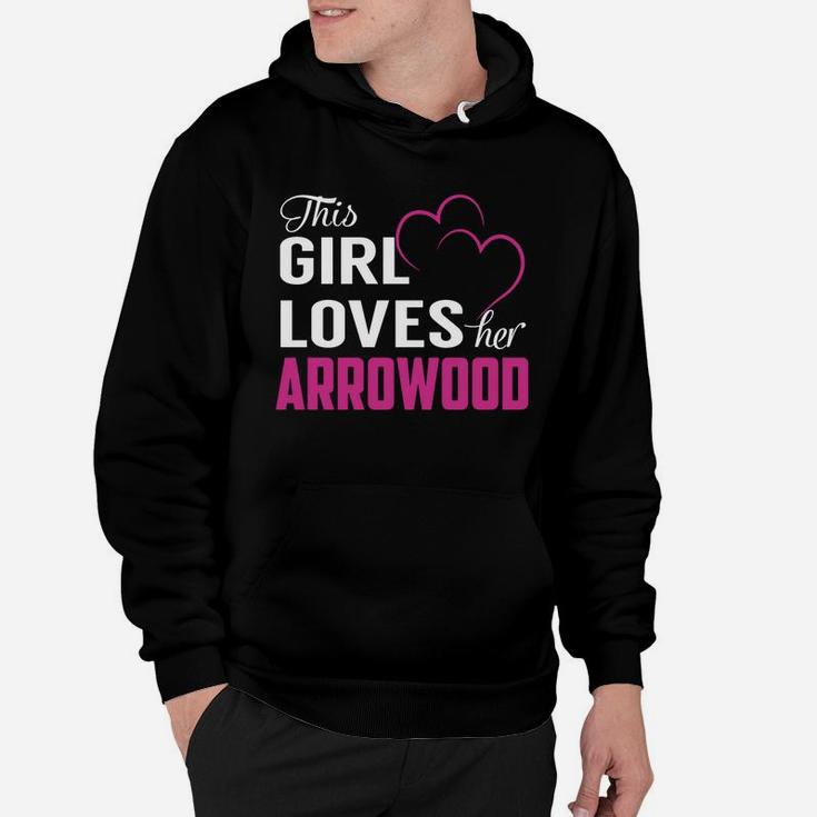 This Girl Loves Her Arrowood Name Shirts Hoodie