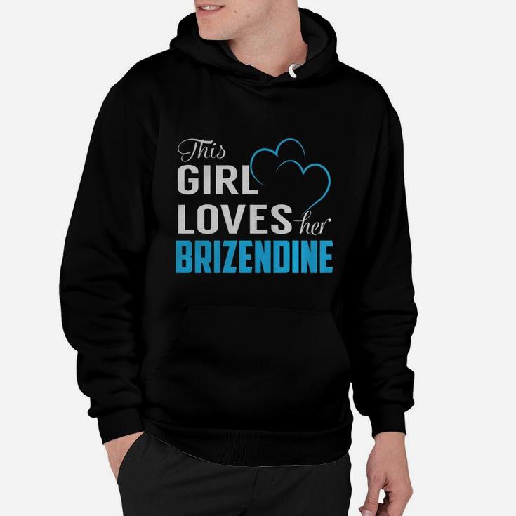 This Girl Loves Her Brizendine Name Shirts Hoodie