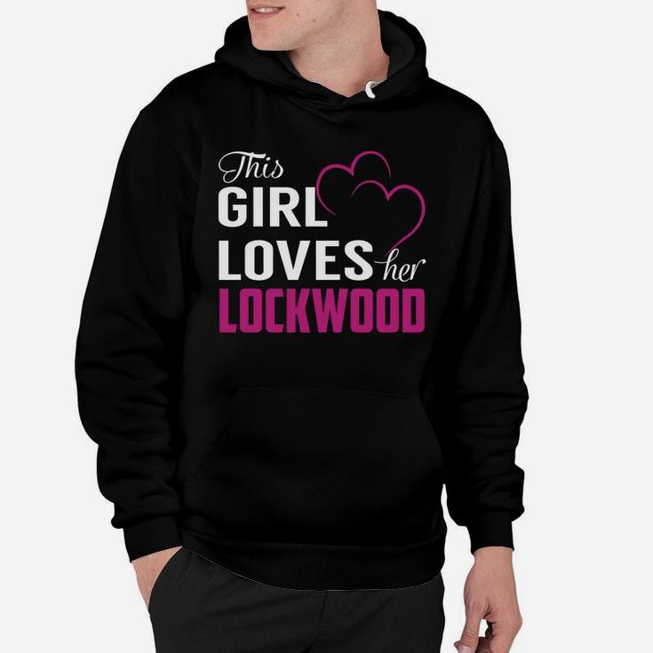 This Girl Loves Her Lockwood Name Shirts Hoodie