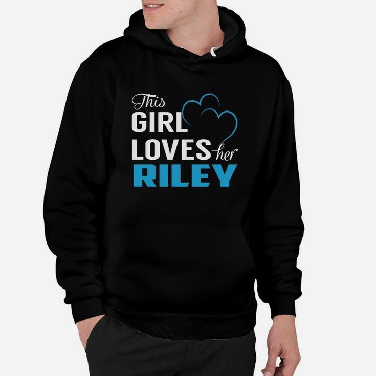 This Girl Loves Her Riley Name Shirts Hoodie