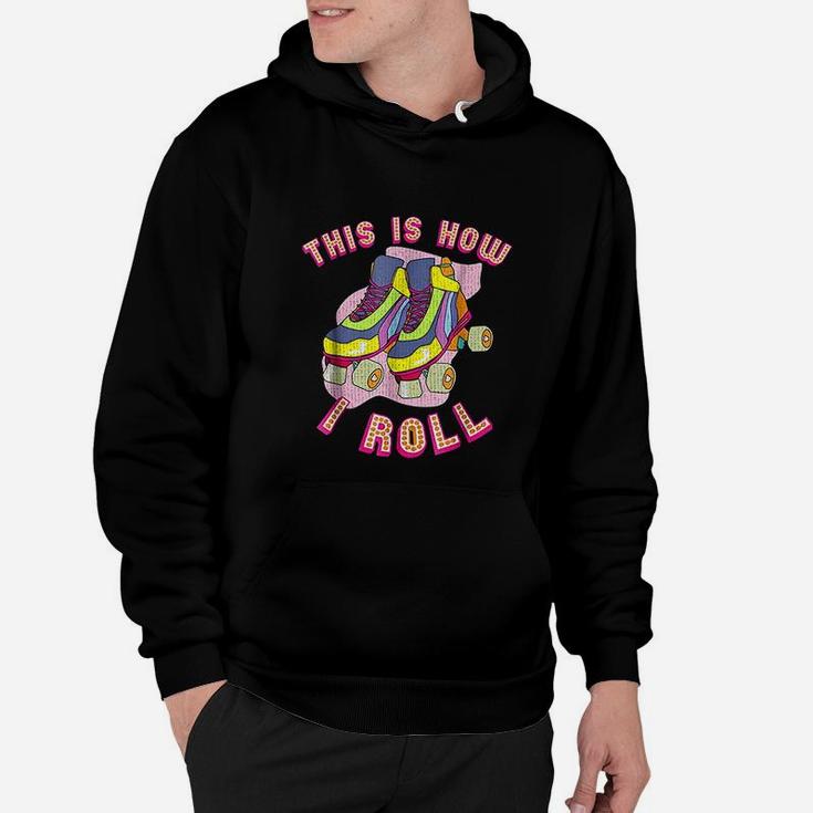 This Is How I Roll 80s Retro Vintage Roller Skate Hoodie