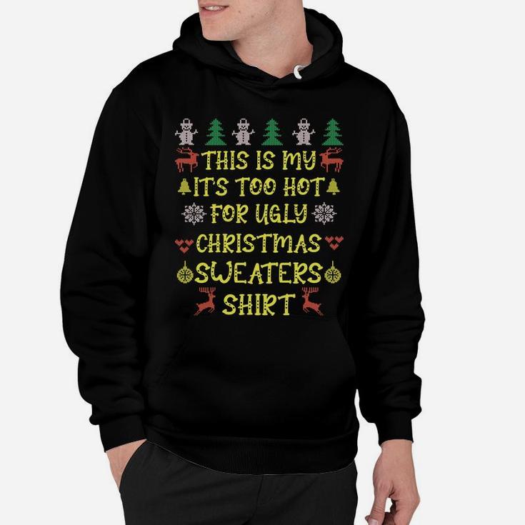 This Is My Its Too Hot For Ugly Christmas Sweaters Shirt Hoodie