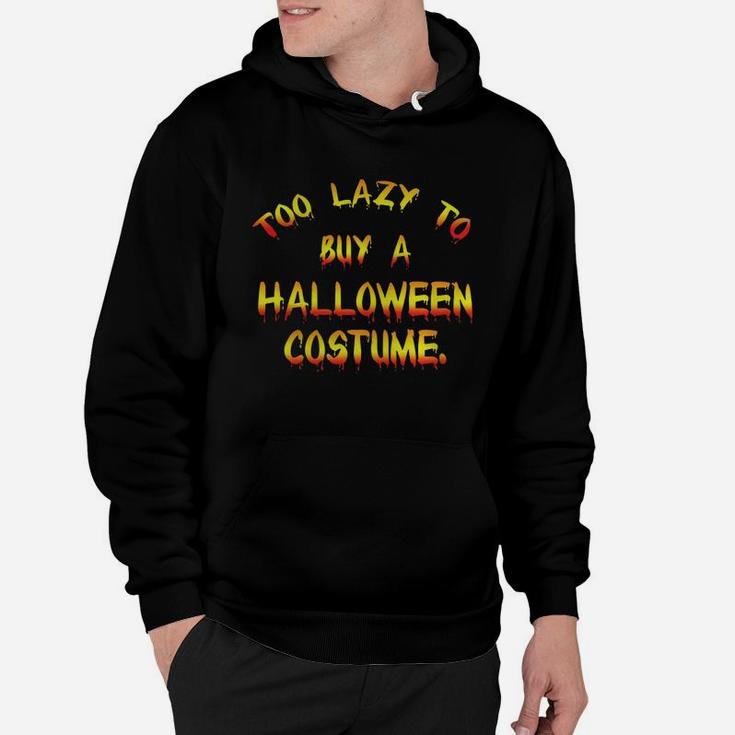 Too Lazy To Buy A Halloween Costume Hoodie