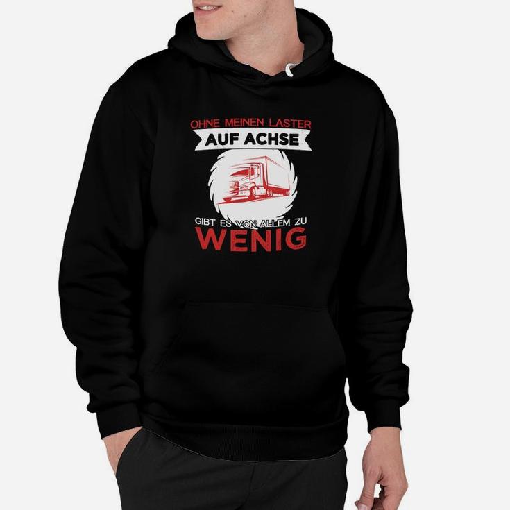 Trucker Ohne Meinen Lkw Auf Achse Hoodie