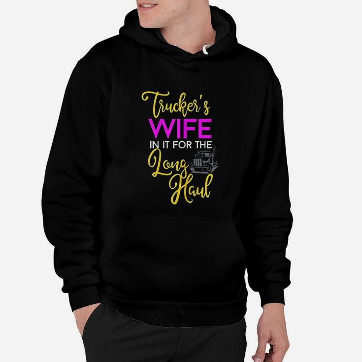 Trucker Wife Long Haul Gift Design For Truck Drivers Family Hoodie