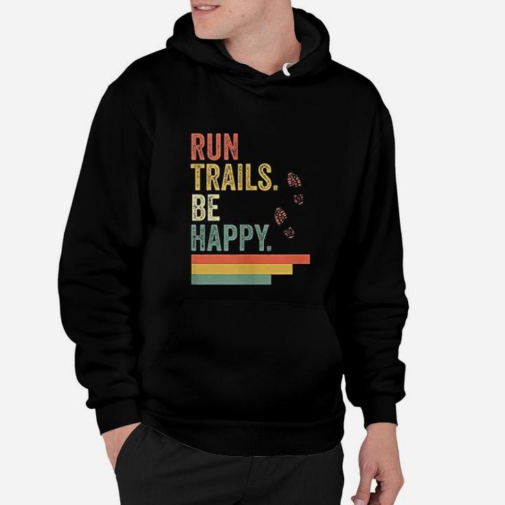 Ultra Runner Running Gift Vintage Run Trails Be Happy Hoodie