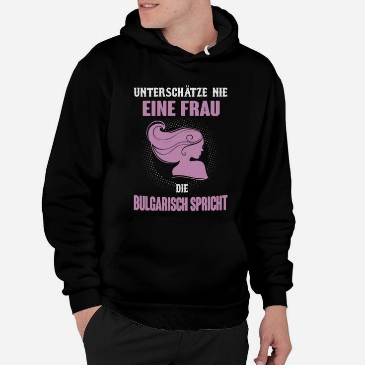 Unterschätze nie eine Frau Bulgarisch Spricht Hoodie, Statement Aufdruck für Damen