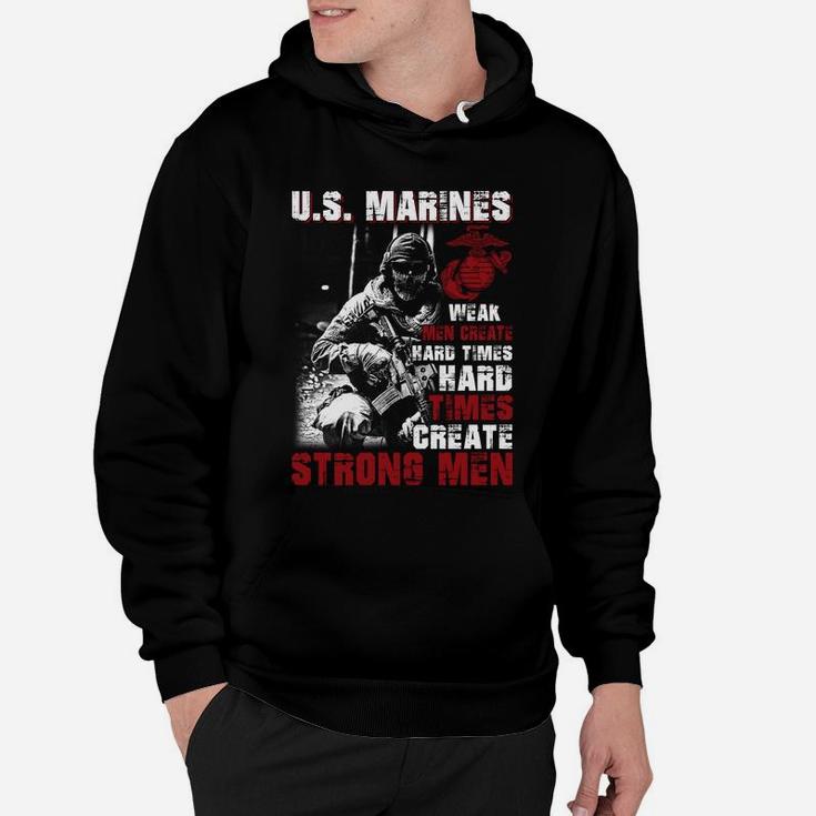 Us Marines Weak Men Create Hard Times Hard Times Create Strong Men Hoodie