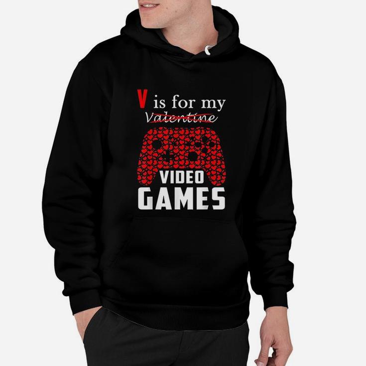 V Is For My Video Games Valentines Day Funny Gamers Gift Hoodie