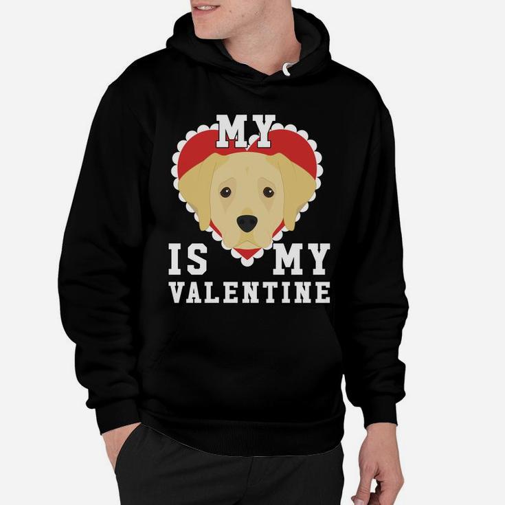 Valentines Day Labrador My Dog Is My Valentine Hoodie