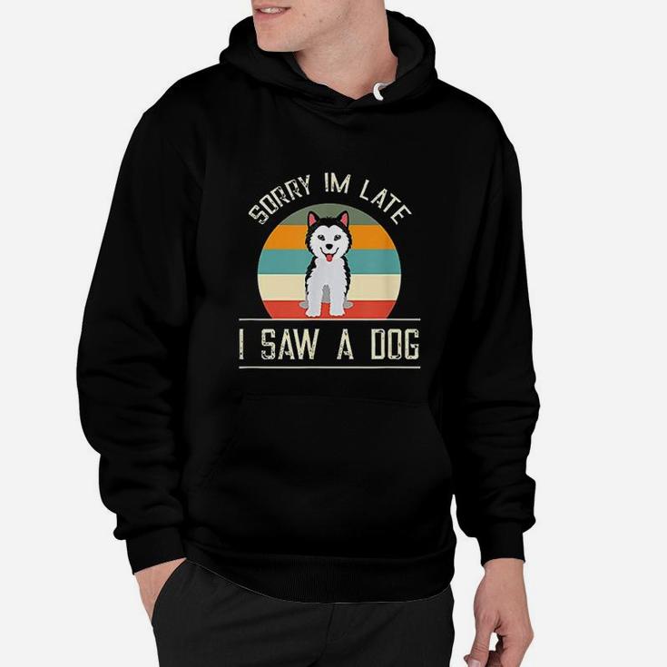 Vintage Motive For Dog Lover Sorry Im Late Hoodie