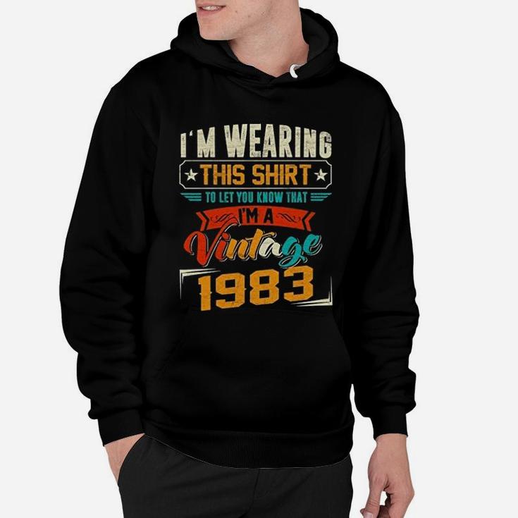 Vintage Retro I'm Wearing This To Let You Know That I'm A Vintage 1983 Birthday Celebration  Hoodie