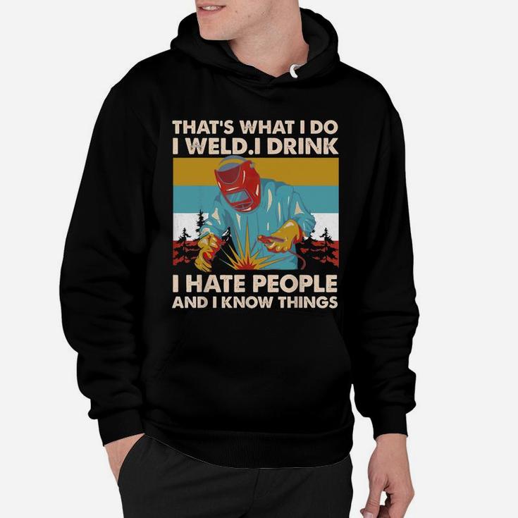Vintage That's What I Do I Weld I Drink I Hate People Hoodie