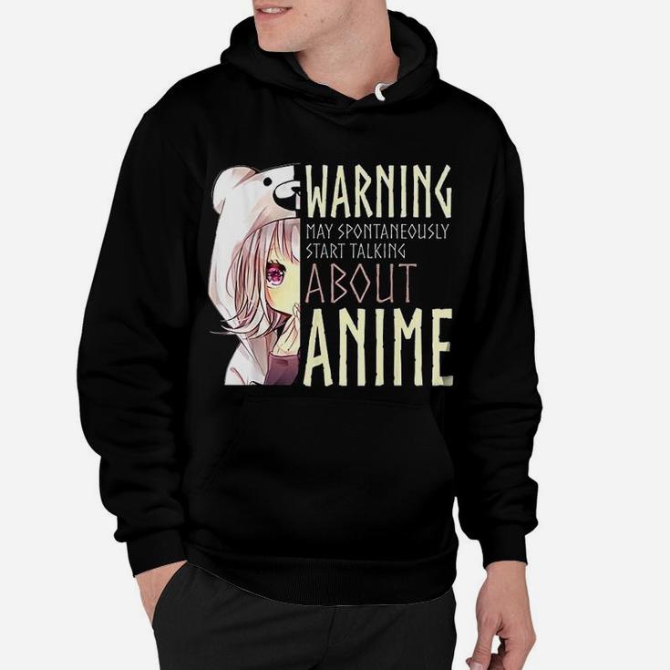 Warning May Spontaneously Start Talking About Anime Hoodie