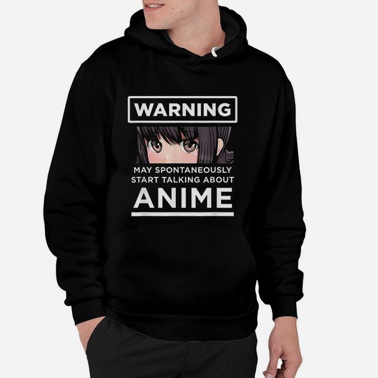 Warning May Spontaneously Start Talking About Anime Hoodie