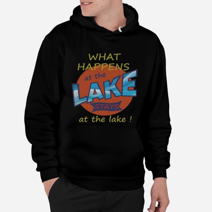 What Happens At The Lake Stays At The Lake Hoodie