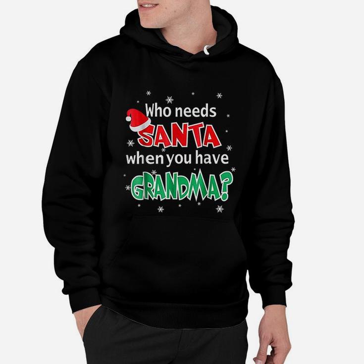 Who Needs Santa When You Have Grandma Christmas Hoodie
