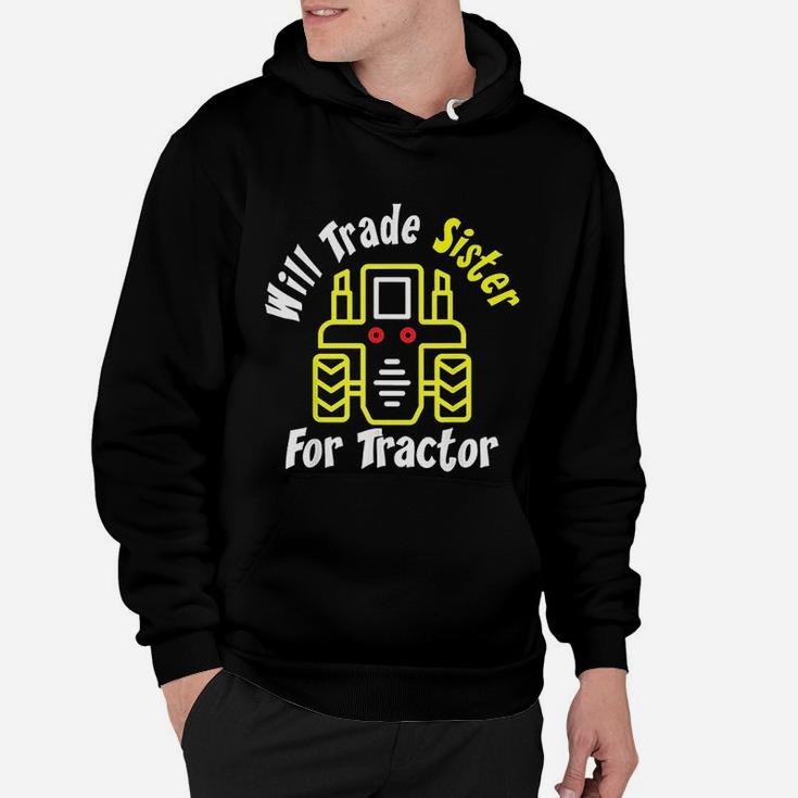 Will Trade Sister For Tractor Cute Funny Boys Farming Gift Hoodie