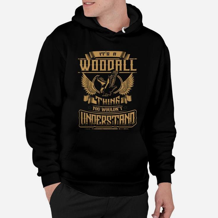 Woodall Shirt .its A Woodall Thing You Wouldnt Understand - Woodall Tee Shirt, Woodall Hoodie, Woodall Family, Woodall Tee, Woodall Name Hoodie