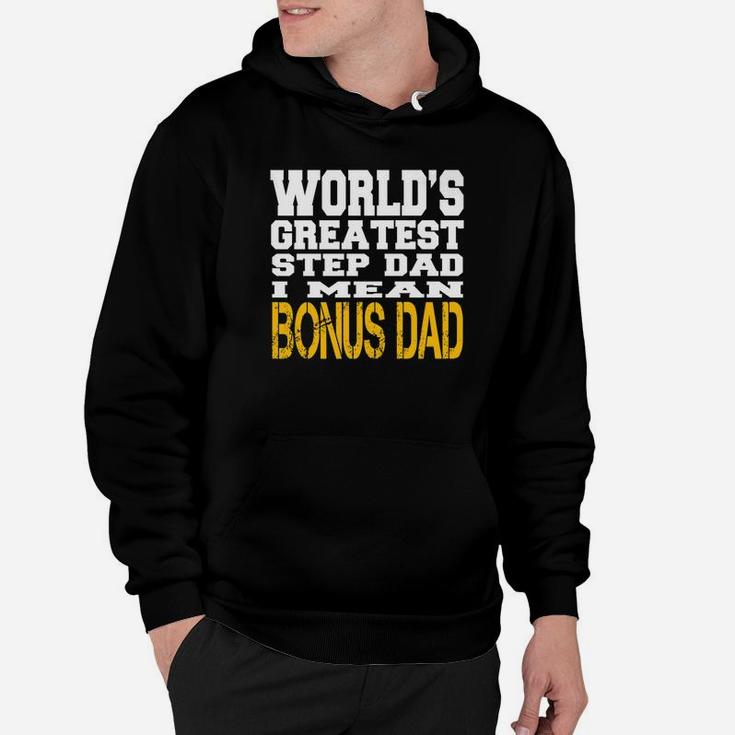Worlds Greatest Step Dad I Mean Bonus Dad Fathers Day Shirt Premium Hoodie