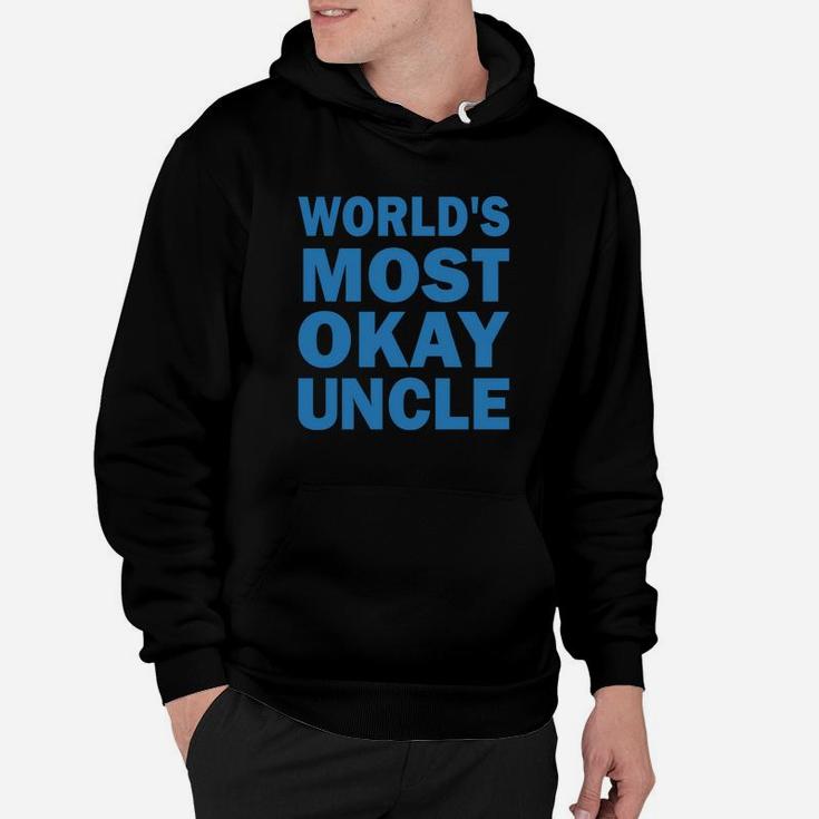 Worlds Most Okay Uncle Funny Uncle Hoodie