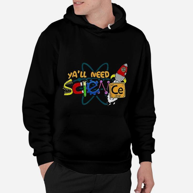 Yall Need Science Teacher And Student Science Lover Hoodie