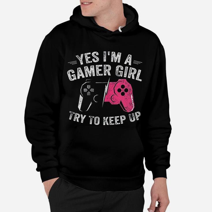Yes I Am A Gamer Girl Funny Video Gamer Gift Gaming Lover Hoodie