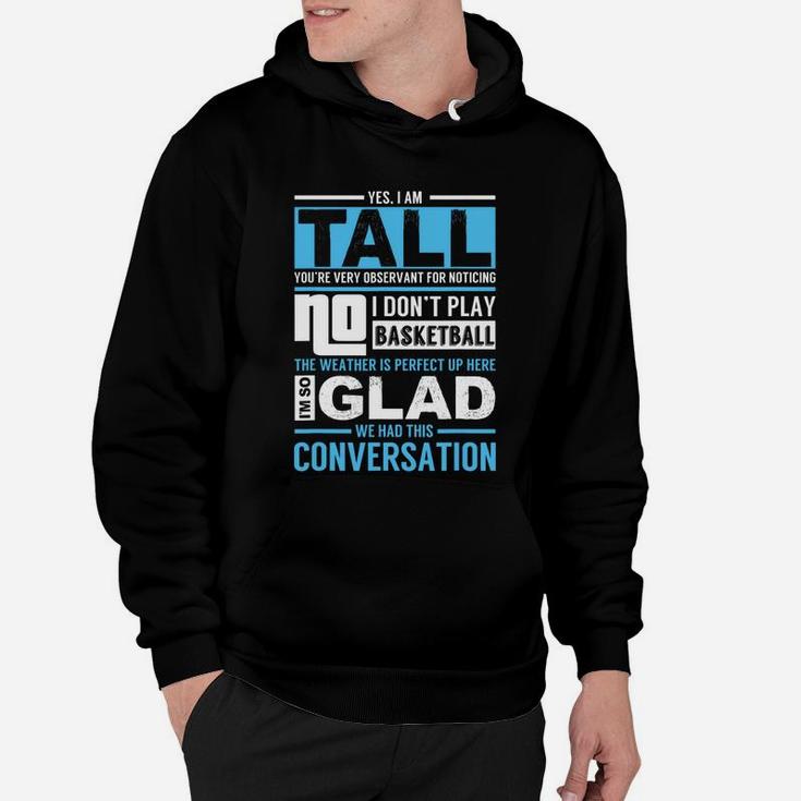 Yes I'm Tall No I Don't Play Basketball Funny Hoodie