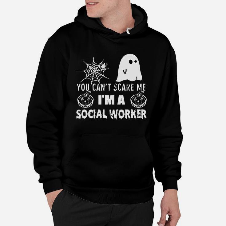 You Can't Scare Me I Am A Social Worker Hoodie