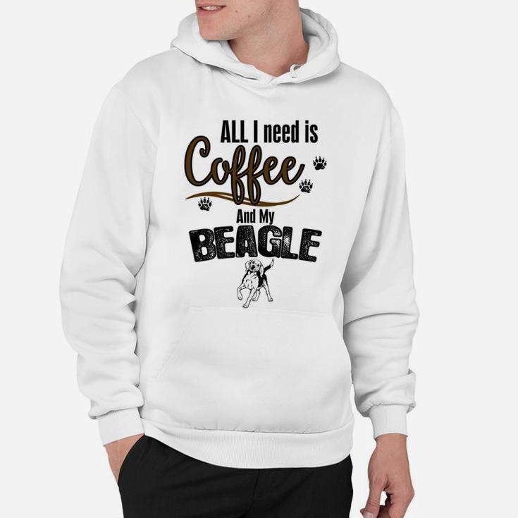 All I Need Is Coffee And My Beagle Hoodie