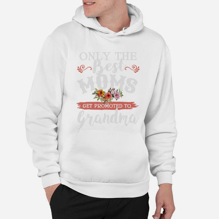Awesome Only The Best Moms Get Promoted To Grandma Hoodie