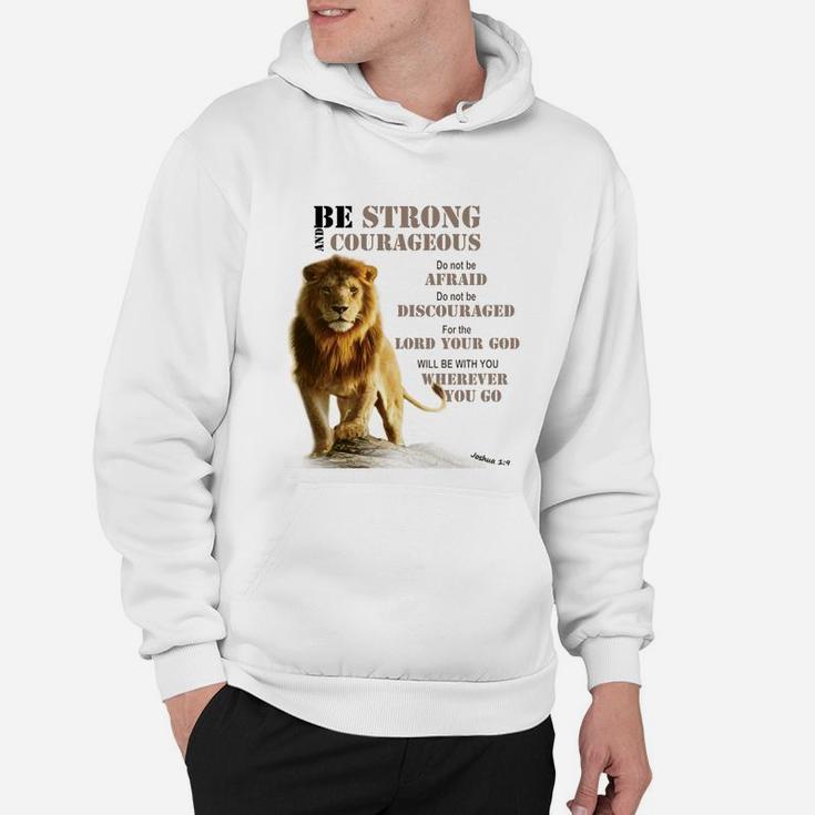 Be Courageous Joshua 19 Strong - Lion - Judah- Lord- Hoodie